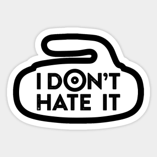 I Don't Hate It Sticker